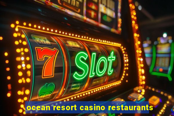 ocean resort casino restaurants