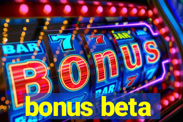 bonus beta