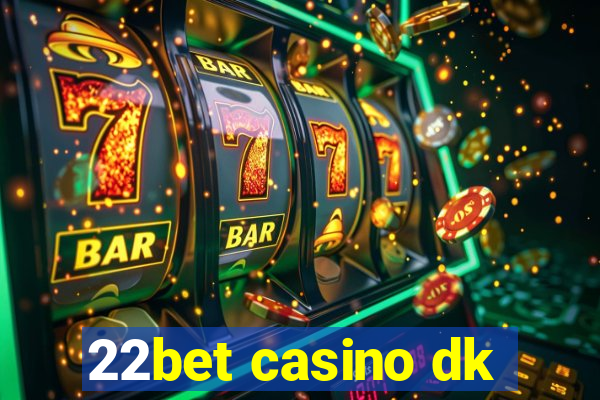 22bet casino dk