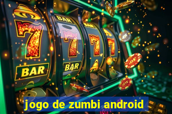 jogo de zumbi android