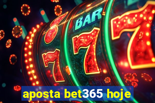 aposta bet365 hoje