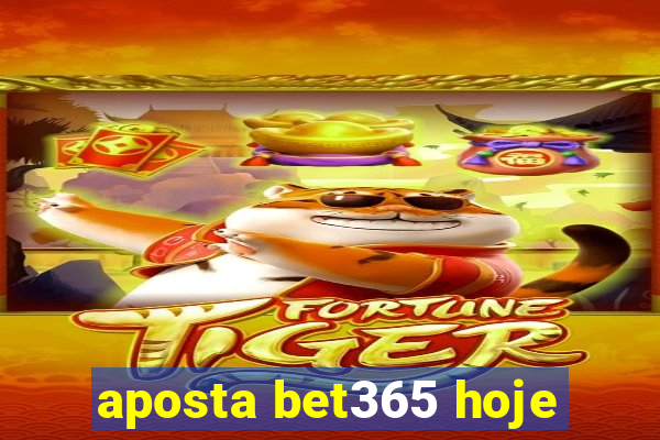 aposta bet365 hoje