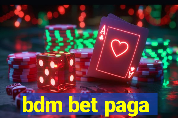 bdm bet paga