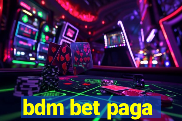 bdm bet paga