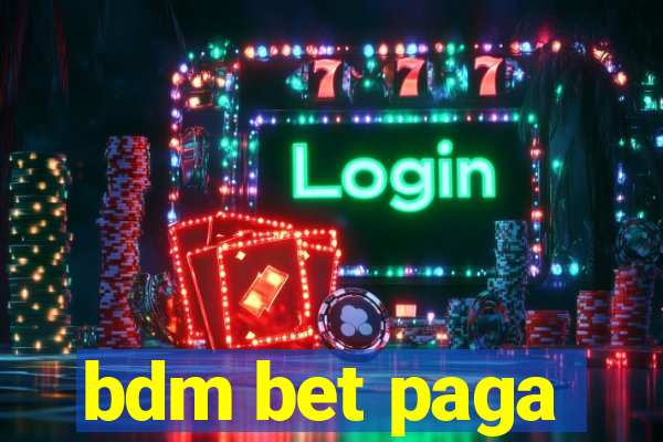 bdm bet paga