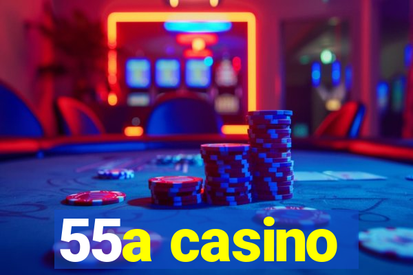 55a casino