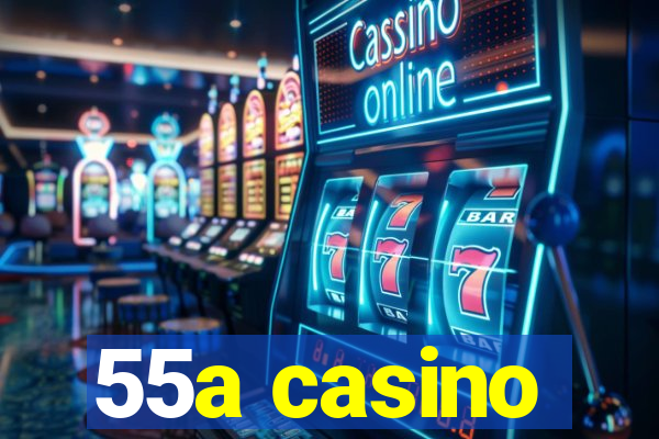 55a casino