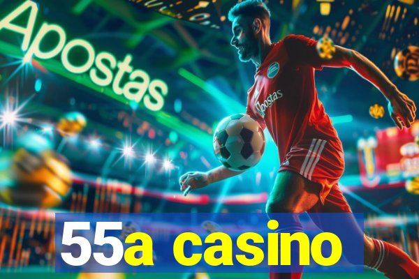 55a casino