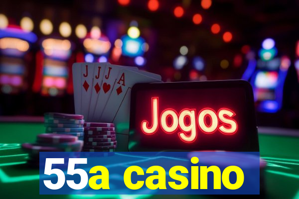 55a casino