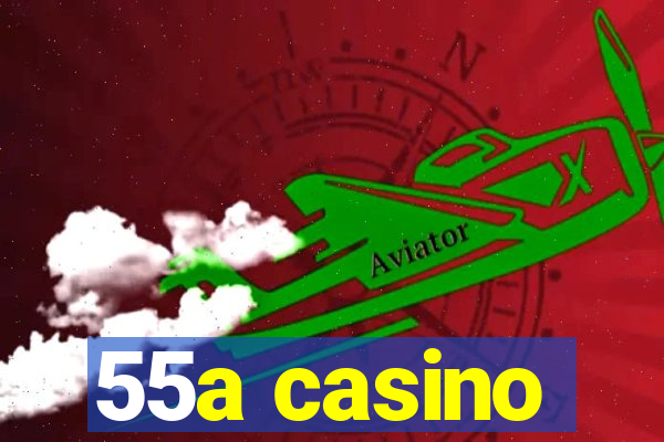 55a casino