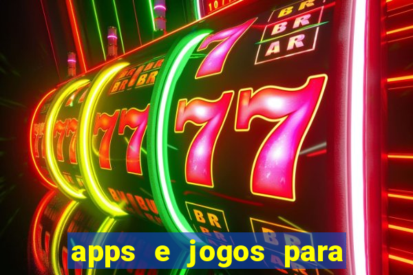 apps e jogos para ganhar dinheiro