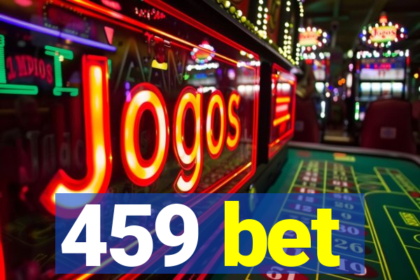 459 bet