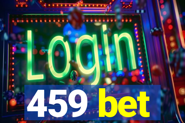 459 bet