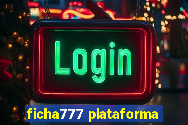 ficha777 plataforma