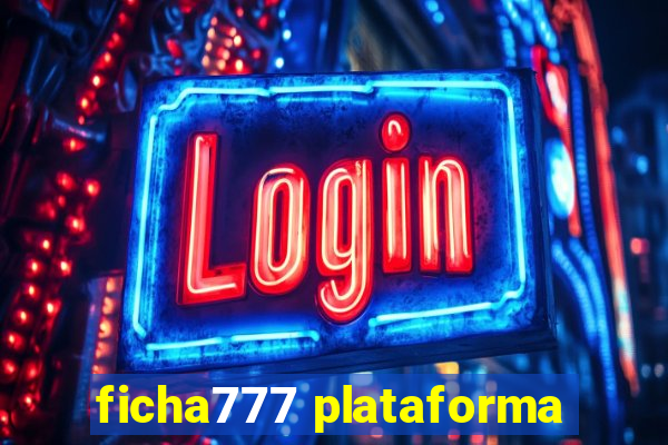 ficha777 plataforma