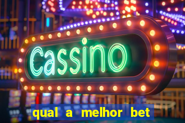 qual a melhor bet para jogar