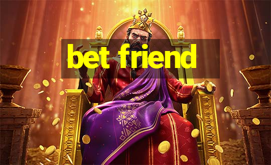 bet friend