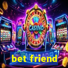 bet friend