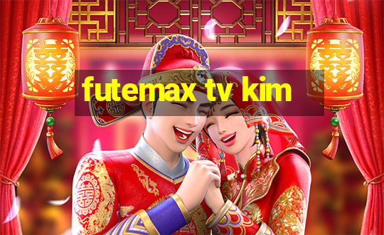 futemax tv kim