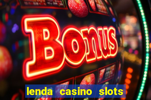 lenda casino slots paga mesmo