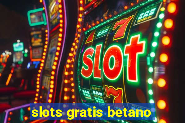 slots gratis betano