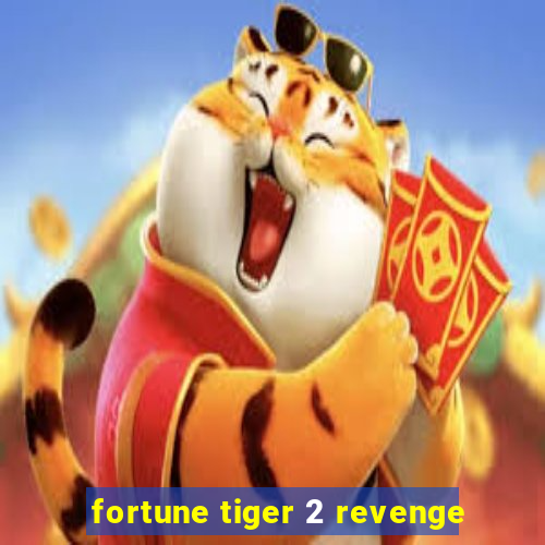 fortune tiger 2 revenge