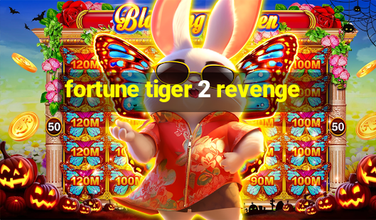 fortune tiger 2 revenge