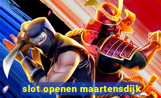 slot openen maartensdijk