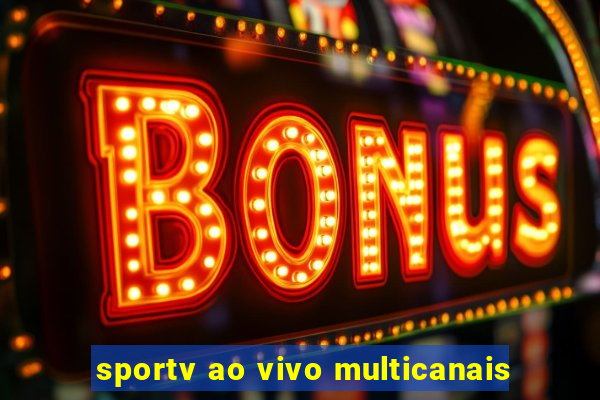 sportv ao vivo multicanais