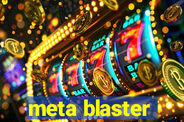 meta blaster