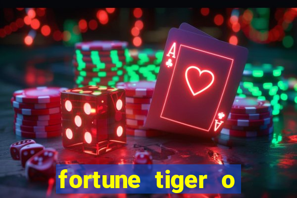 fortune tiger o que e