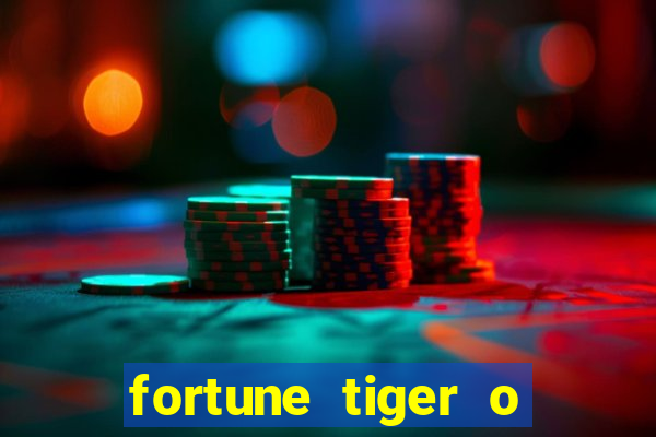 fortune tiger o que e