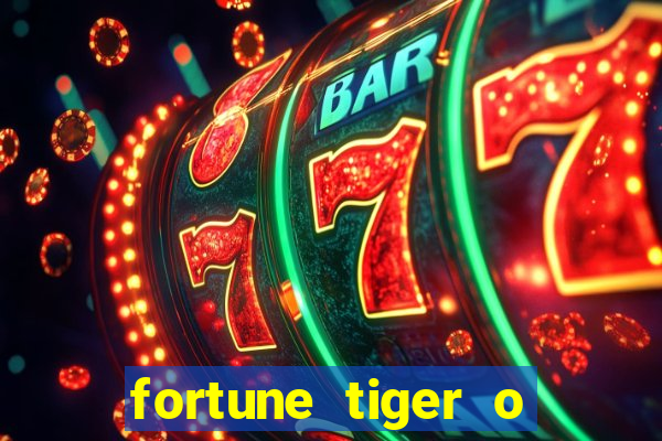 fortune tiger o que e