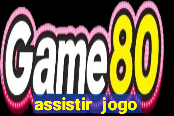 assistir jogo gremio ao vivo