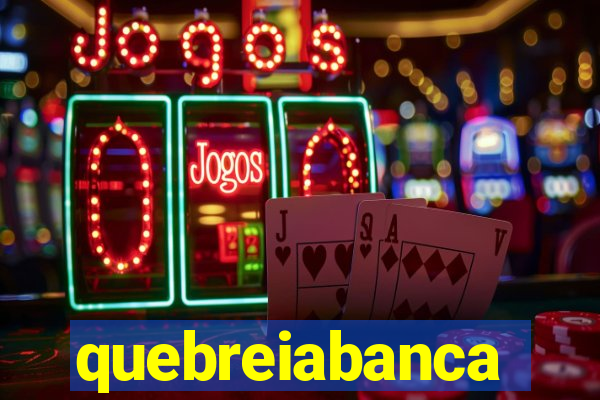 quebreiabanca