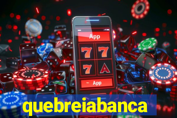 quebreiabanca