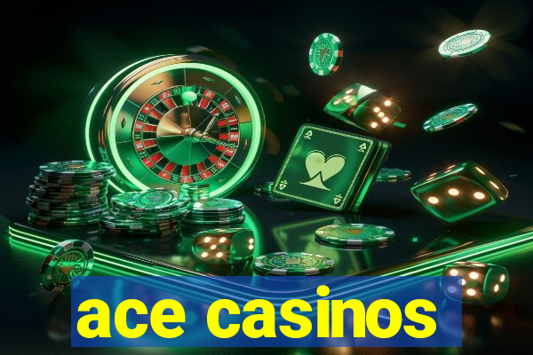 ace casinos