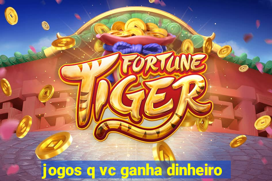 jogos q vc ganha dinheiro