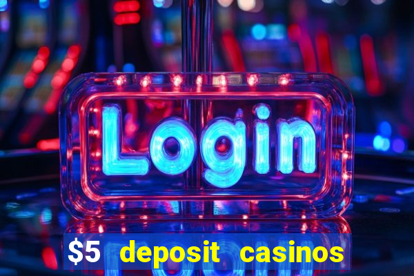 $5 deposit casinos nz 2022