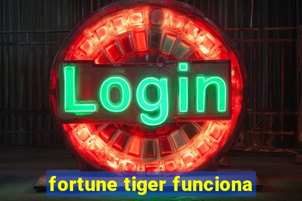 fortune tiger funciona