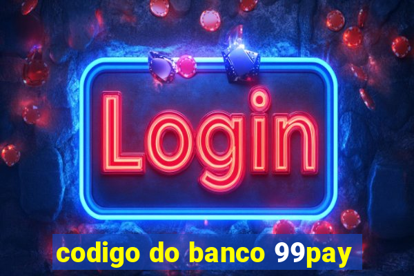 codigo do banco 99pay