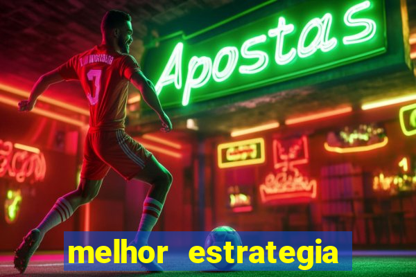 melhor estrategia para roleta