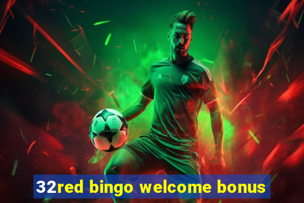 32red bingo welcome bonus