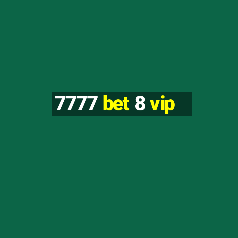 7777 bet 8 vip