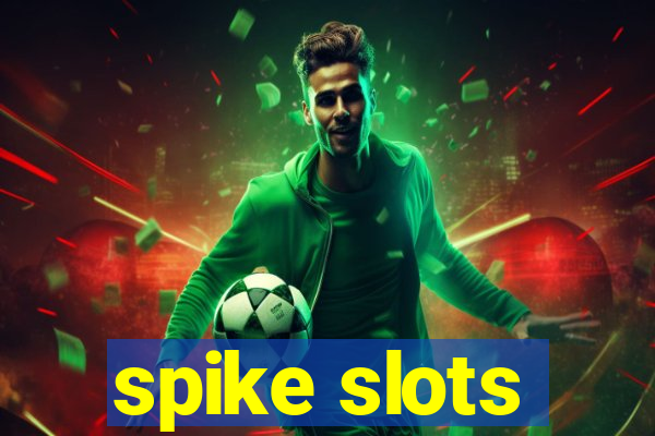 spike slots