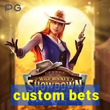 custom bets