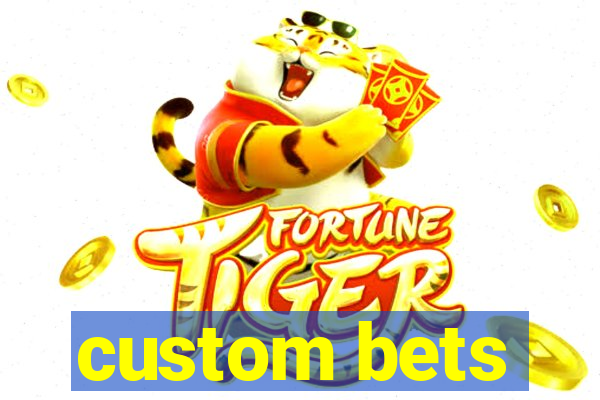 custom bets