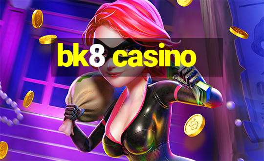 bk8 casino