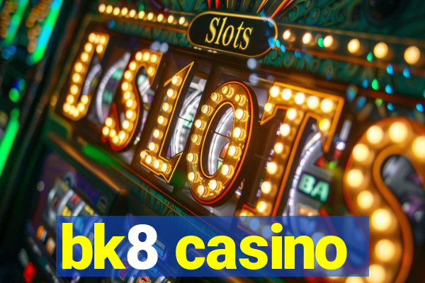 bk8 casino