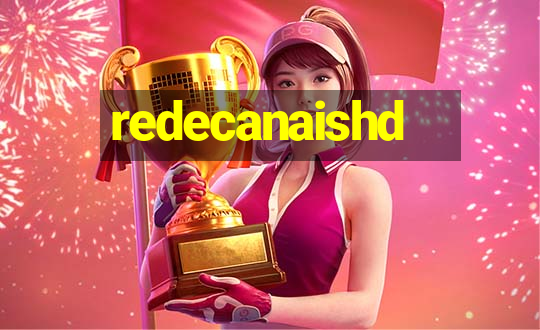 redecanaishd